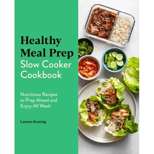 Healthy Meal Prep Slow Cooker Cookbook: Nutritious Recipes to Prep Ahead and Enjoy All Week - Paperback - iShook Books