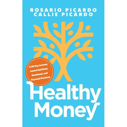 Healthy Money: A 30-Day Journey toward Spiritual, Emotional, and Financial Freedom - Paperback - iShook Books