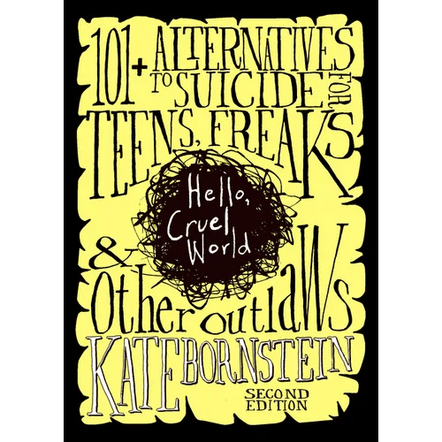 Hello, Cruel World: 101+ Alternatives to Suicide for Teens, Freaks, and Other Outlaws - Paperback - iShook Books