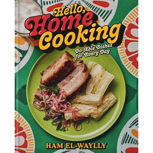 Hello, Home Cooking: Do-Able Dishes for Every Day: A Cookbook - Hardcover - iShook Books