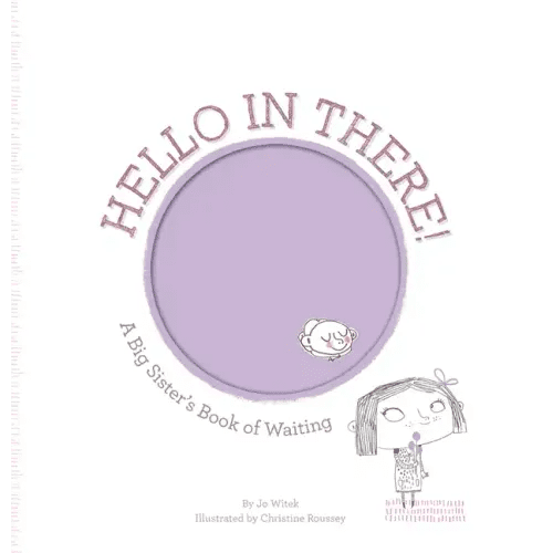Hello in There!: A Big Sister's Book of Waiting - Hardcover - iShook Books