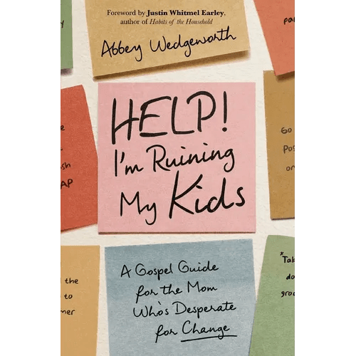 Help! I'm Ruining My Kids: A Gospel Guide for the Mom Who's Desperate for Change - Paperback - iShook Books