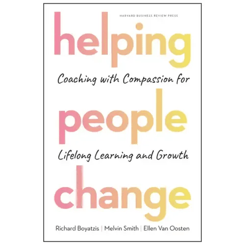 Helping People Change: Coaching with Compassion for Lifelong Learning and Growth - Hardcover - iShook Books