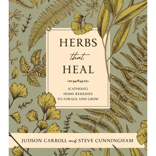 Herbs That Heal: (Catholic) Home Remedies to Forage and Grow - Paperback - iShook Books