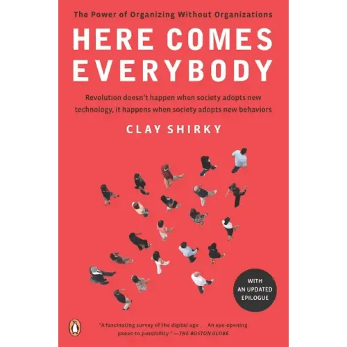 Here Comes Everybody: The Power of Organizing Without Organizations - Paperback - iShook Books