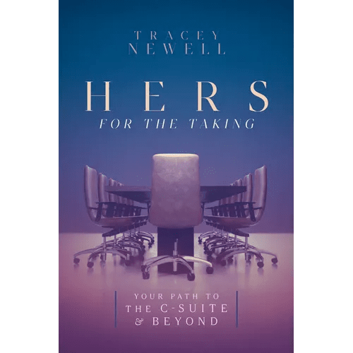 Hers for the Taking: Your Path to the C - Suite & Beyond - Paperback - iShook Books