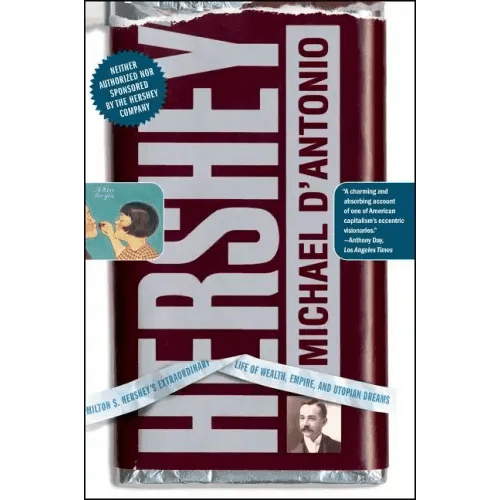 Hershey: Milton S. Hershey's Extraordinary Life of Wealth, Empire, and Utopian Dreams - Paperback - iShook Books