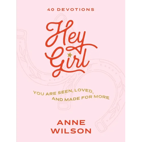 Hey Girl: You Are Seen, Loved, and Made for More - 40 Devotions - Hardcover - iShook Books