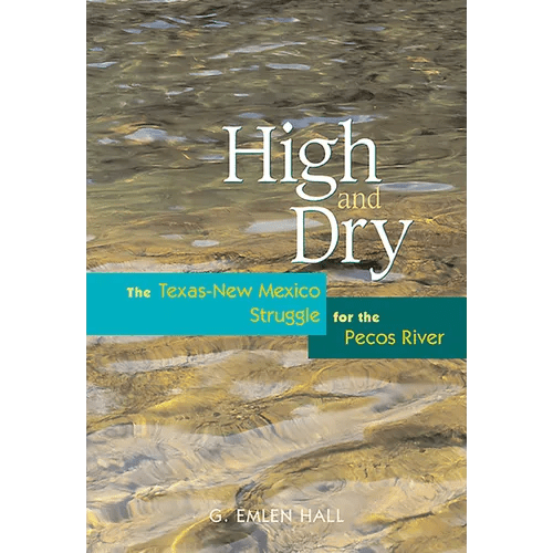 High and Dry: The Texas - New Mexico Struggle for the Pecos River (Revised) - Paperback - iShook Books