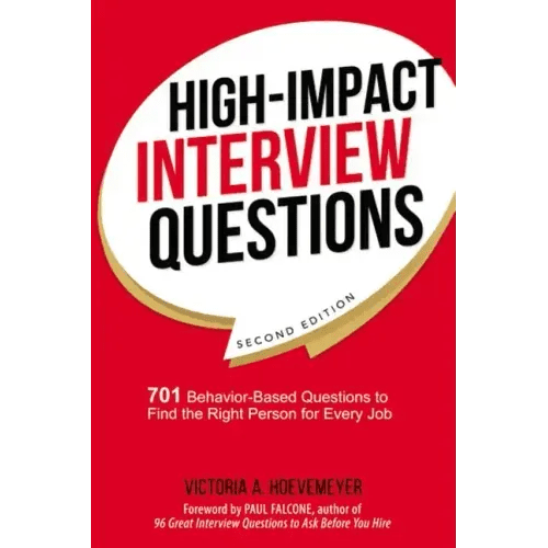 High - Impact Interview Questions: 701 Behavior - Based Questions to Find the Right Person for Every Job - Paperback - iShook Books