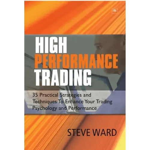 High Performance Trading: 35 Practical Strategies and Techniques to Enhance Your Trading Psychology and Performance - Paperback - iShook Books