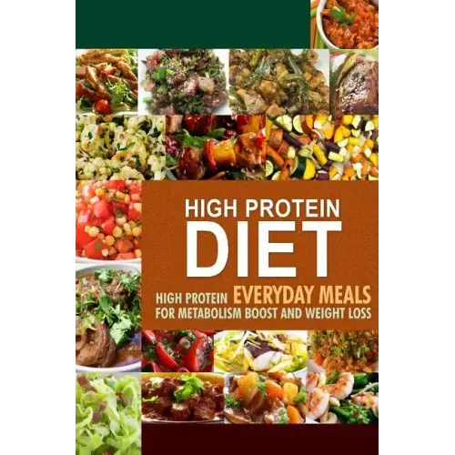 High Protein Diet: High Protein Everyday Meals for Metabolism Boost and Weight Loss - Paperback - iShook Books