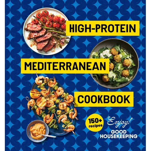 High - Protein Mediterranean Cookbook: 150 Recipes (a Good Housekeeping Book) - Hardcover - iShook Books