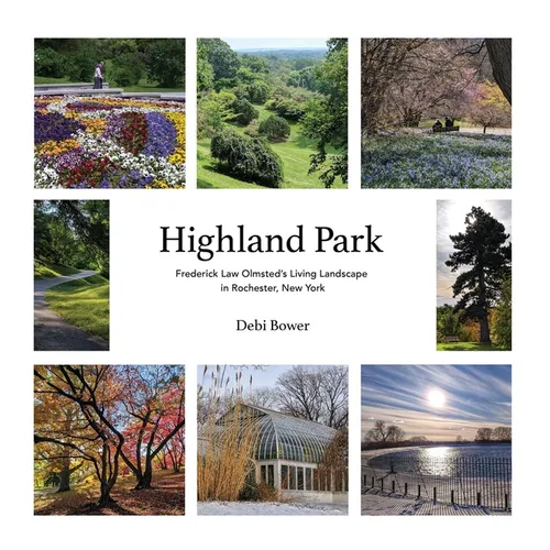 Highland Park: Frederick Law Olmsted's Living Landscape in Rochester, New York - Hardcover - iShook Books