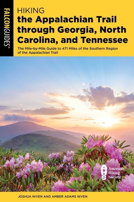 Hiking the Appalachian Trail Through Georgia, North Carolina, and Tennessee: The Mile-By-Mile Guide to 471 Miles of the Southern Region of the Appalac - iShook Books