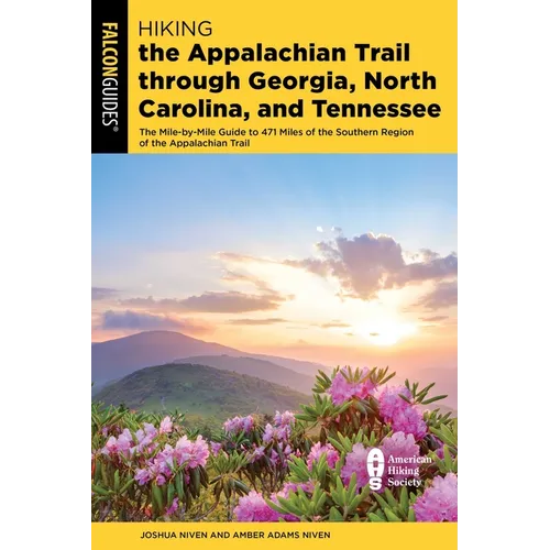 Hiking the Appalachian Trail Through Georgia, North Carolina, and Tennessee: The Mile-By-Mile Guide to 471 Miles of the Southern Region of the Appalac - Paperback - iShook Books