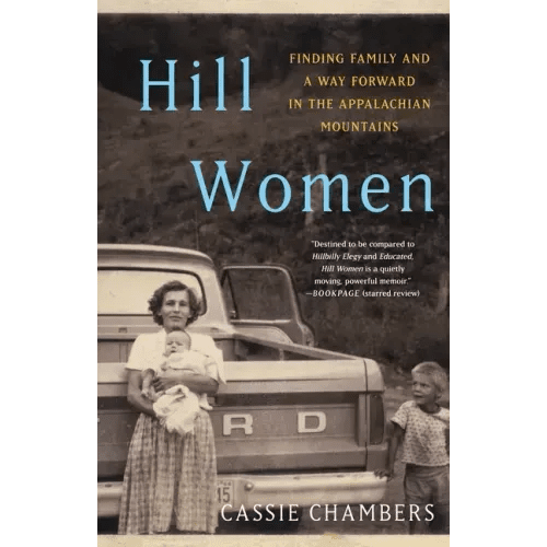 Hill Women: Finding Family and a Way Forward in the Appalachian Mountains - Paperback - iShook Books