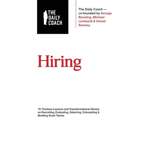 Hiring: 70 Timeless Lessons and Transformational Stories on Recruiting, Evaluating, Selecting, Onboarding & Building Great Teams - Hardcover - iShook Books