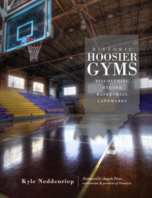 Historic Hoosier Gyms: Discovering Bygone Basketball Landmarks - iShook Books