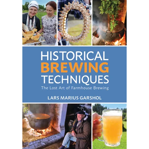 Historical Brewing Techniques: The Lost Art of Farmhouse Brewing - Paperback - iShook Books