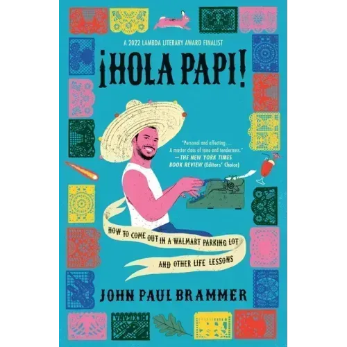 Hola Papi: How to Come Out in a Walmart Parking Lot and Other Life Lessons - Paperback - iShook Books