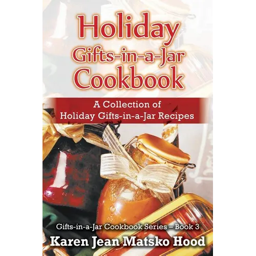 Holiday Gifts - in - a - Jar Cookbook: A Collection of Holiday Gift - in - a - Jar Recipes - Paperback - iShook Books