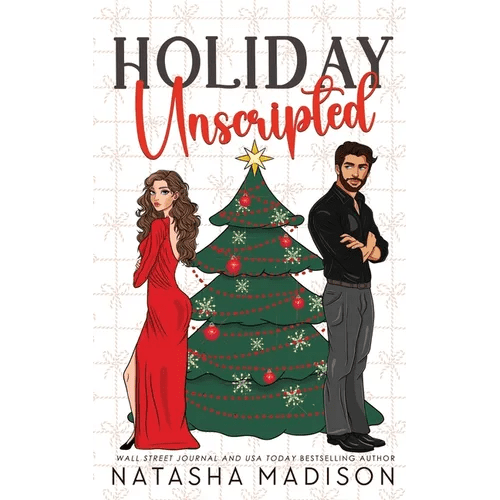 Holiday Unscripted An enemies to lovers, second chance, forced proximity, holiday romance. - Paperback - iShook Books