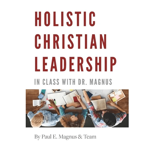 Holistic Christian Leadership: In Class with Dr. Magnus - Paperback - iShook Books