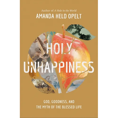 Holy Unhappiness: God, Goodness, and the Myth of the Blessed Life - Paperback - iShook Books
