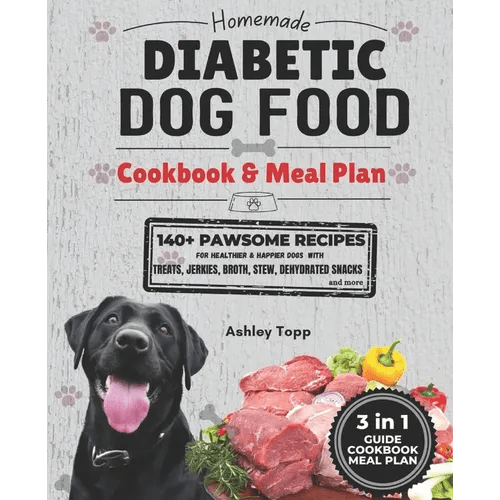 Homemade Diabetic Dog Food Cookbook & Meal Plan: Healthy & Easy Dog Treats: 140+ PAWSOME Recipes for Treats, Jerky, Broth, Stew, and Dehydrated Snacks - Paperback - iShook Books