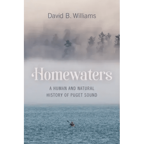 Homewaters: A Human and Natural History of Puget Sound - Paperback - iShook Books