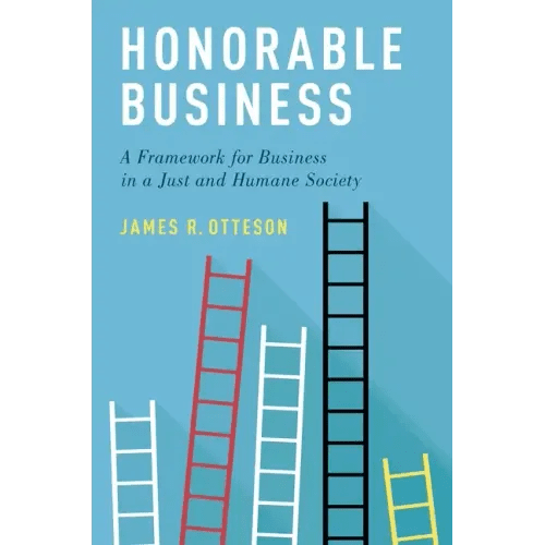 Honorable Business: A Framework for Business in a Just and Humane Society - Paperback - iShook Books