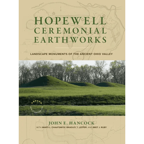 Hopewell Ceremonial Earthworks: Landscape Monuments of the Ancient Ohio Valley - Hardcover - iShook Books