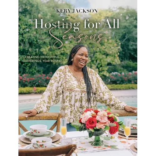 Hosting for All Seasons: Creating Thoughtful Gatherings, Year-Round - Hardcover - iShook Books