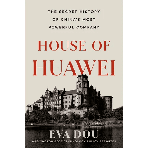 House of Huawei: The Secret History of China's Most Powerful Company - Hardcover - iShook Books