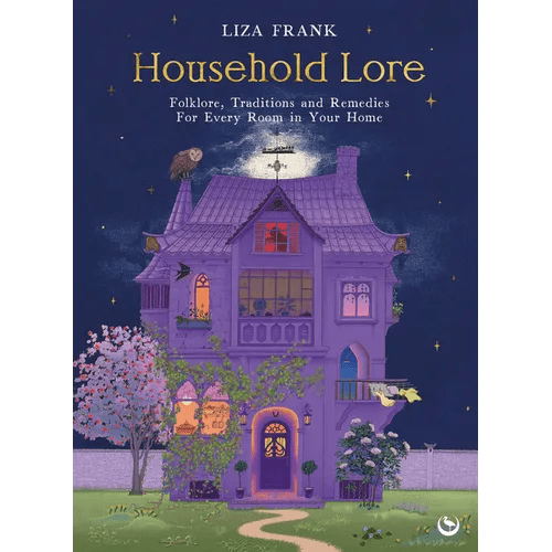 Household Lore: Folklore, Traditions and Remedies for Every Room in Your Home - Hardcover - iShook Books