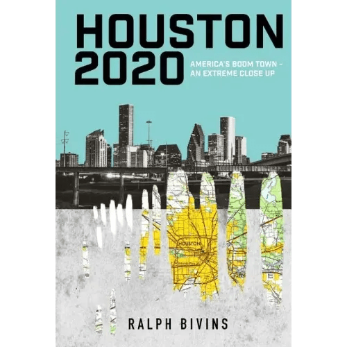 Houston 2020: America's Boom Town - An Extreme Close Up - Hardcover - iShook Books