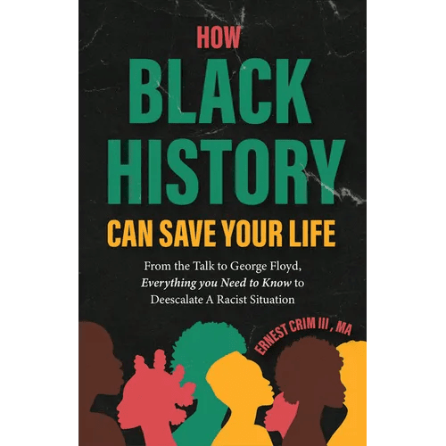 How Black History Can Save Your Life: From the Talk to George Floyd, Everything You Need to Know to Deescalate a Racist Situation (Black History Book - Paperback - iShook Books