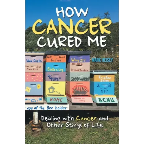 How Cancer Cured Me: Dealing with Cancer and Other Stings of Life - Paperback - iShook Books
