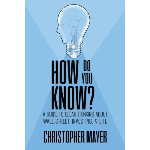 How Do You Know? A Guide to Clear Thinking About Wall Street, Investing, and Life - Paperback - iShook Books