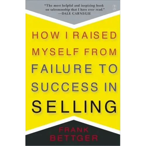 How I Raised Myself from Failure to Success in Selling - Paperback - iShook Books