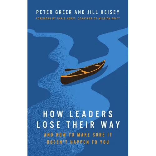 How Leaders Lose Their Way: And How to Make Sure It Doesn't Happen to You - Paperback - iShook Books