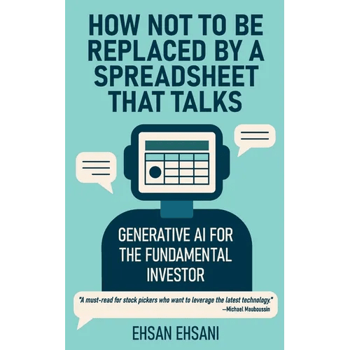 How Not to Be Replaced by a Spreadsheet That Talks: Generative AI for the Fundamental Investor - Paperback - iShook Books