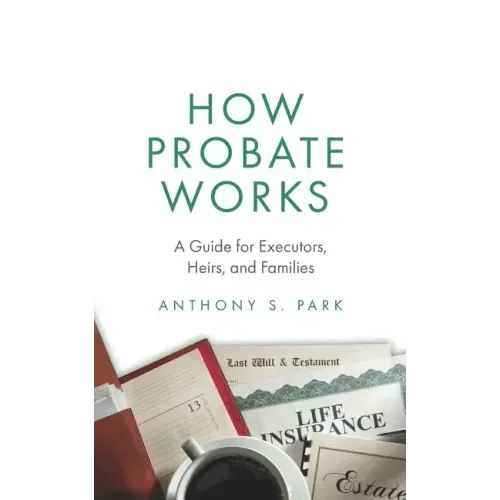 How Probate Works: A Guide for Executors, Heirs, and Families - Paperback - iShook Books