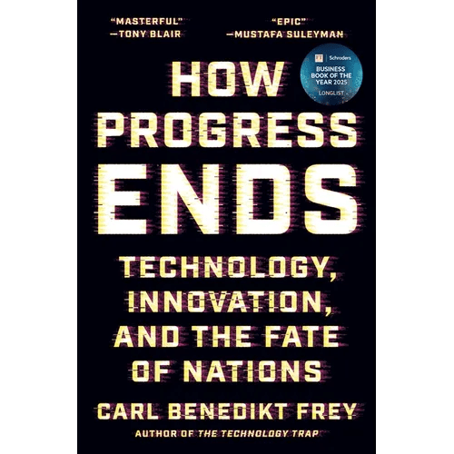 How Progress Ends: Technology, Innovation, and the Fate of Nations - Hardcover - iShook Books