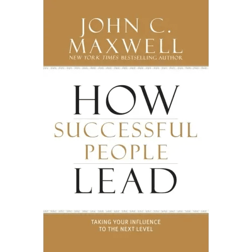 How Successful People Lead: Taking Your Influence to the Next Level - Hardcover - iShook Books