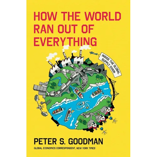 How the World Ran Out of Everything: Inside the Global Supply Chain - Hardcover - iShook Books