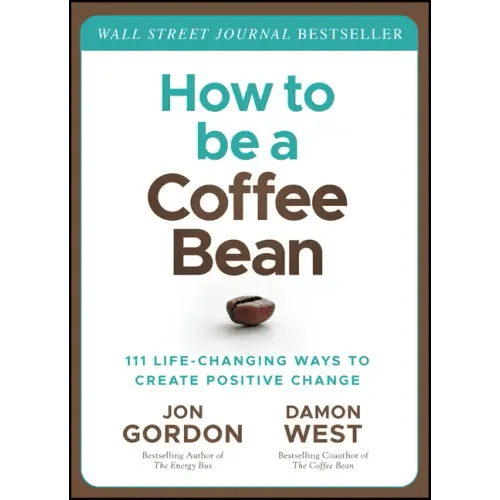 How to Be a Coffee Bean: 111 Life-Changing Ways to Create Positive Change - Hardcover - iShook Books