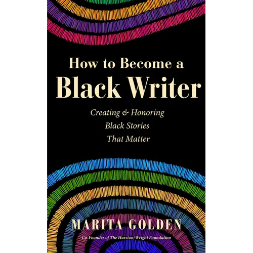 How to Become a Black Writer: Creating and Honoring Black Stories That Matter (the Power of Black Stories, Inspiration for Black Storytellers) - Paperback - iShook Books