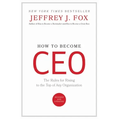 How to Become CEO: The Rules for Rising to the Top of Any Organization - Hardcover - iShook Books